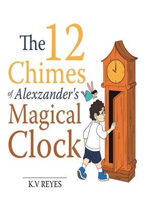 cover image of The 12 Chimes of Alexzander's Magical Clock